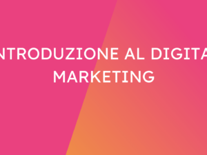 Introduzione al Digital Marketing